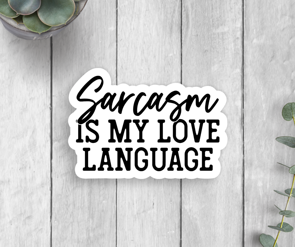 Sarcasm Love Language Vinyl Sticker